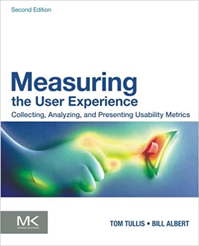 Measuring the User Experience: Collecting, Analyzing, and Presenting Usability Metrics